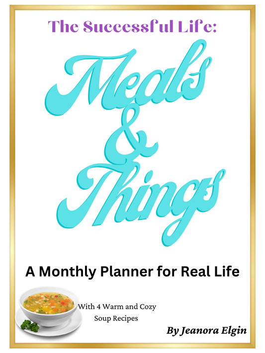 The Successful Life Meals and Things Monthly Planner with 4 Soup Recipes