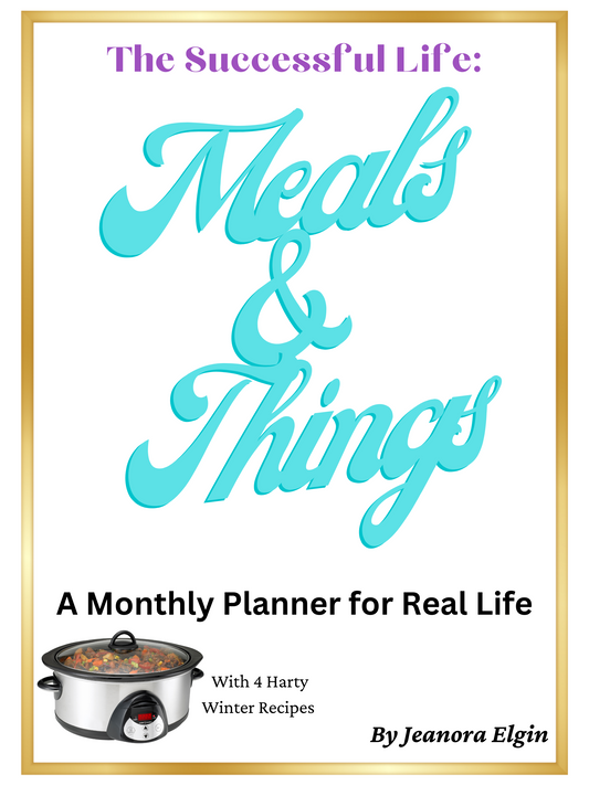 The Successful Life Meals and Things Monthly Planner with 4 Winter Recipes